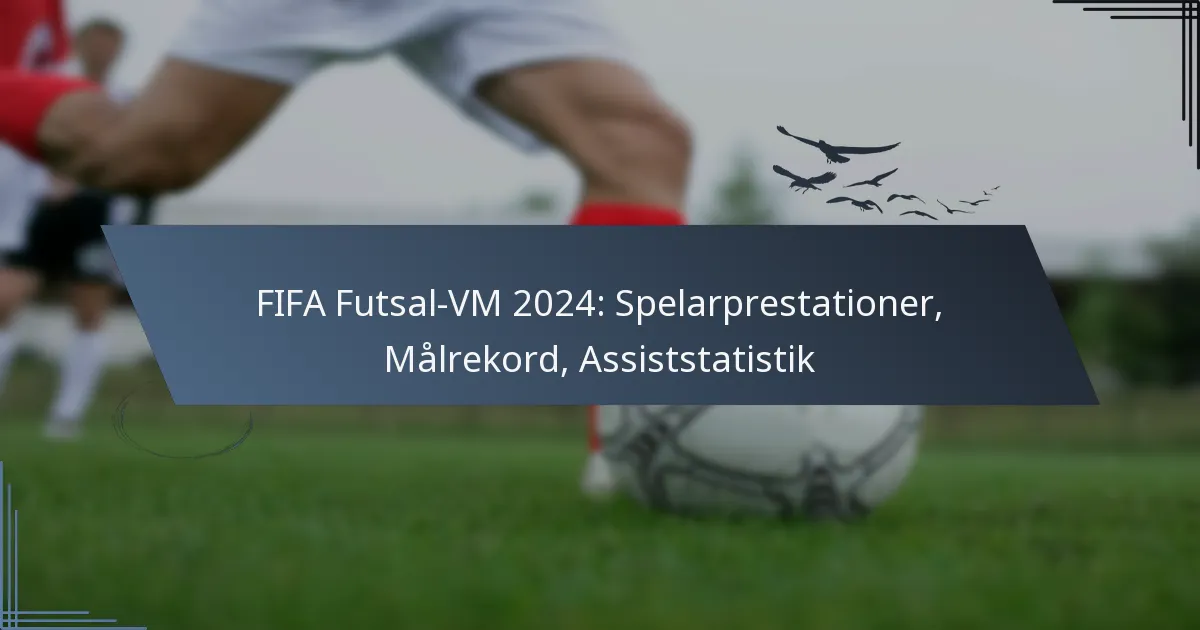 FIFA Futsal-VM 2024: Spelarprestationer, Målrekord, Assiststatistik