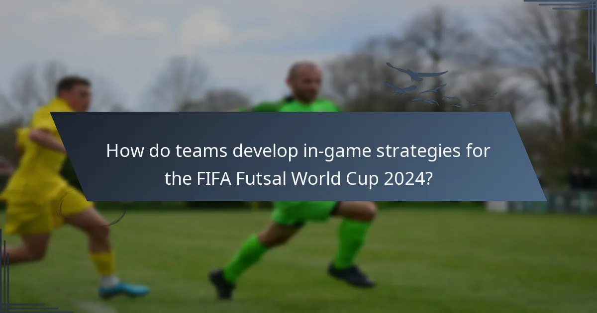 Hur utvecklar lag spelstrategier under FIFA Futsal-VM 2024?