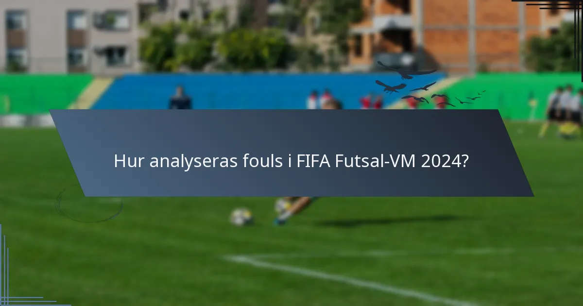 Hur analyseras fouls i FIFA Futsal-VM 2024?