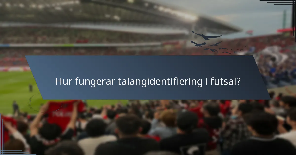 Hur fungerar talangidentifiering i futsal?