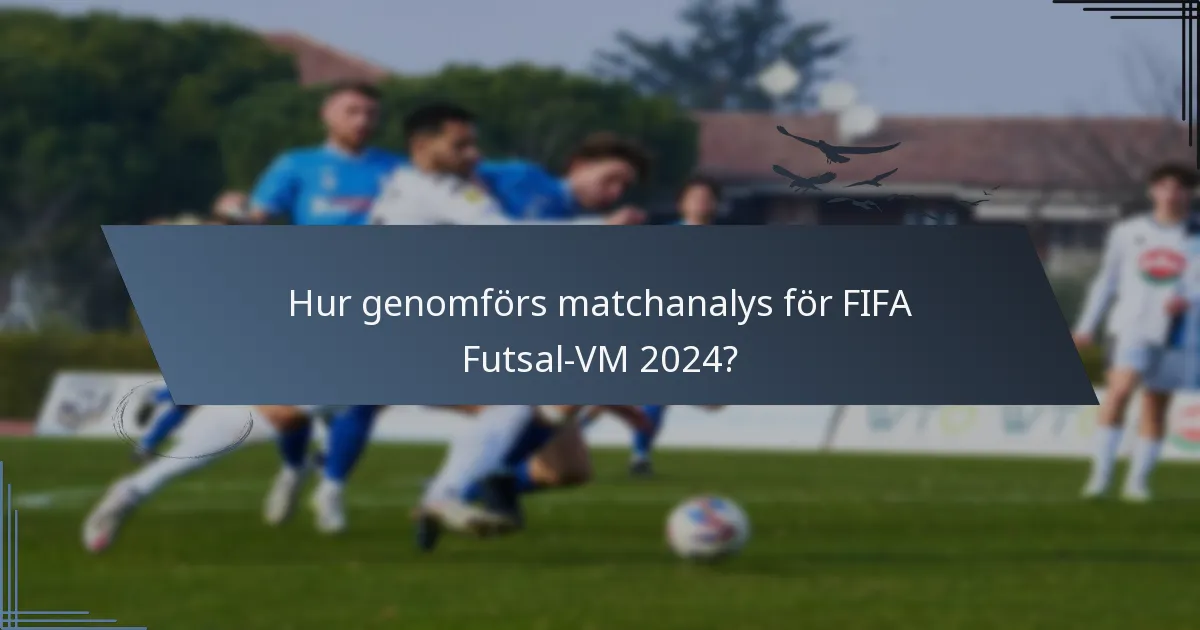 Hur genomförs matchanalys för FIFA Futsal-VM 2024?