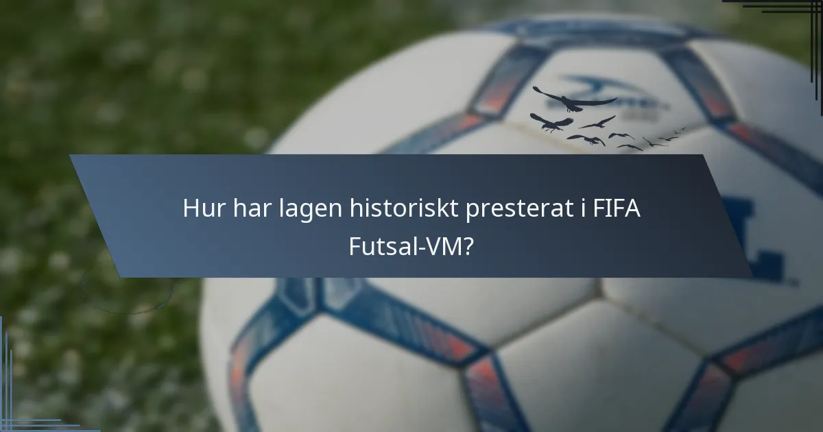 Hur har lagen historiskt presterat i FIFA Futsal-VM?