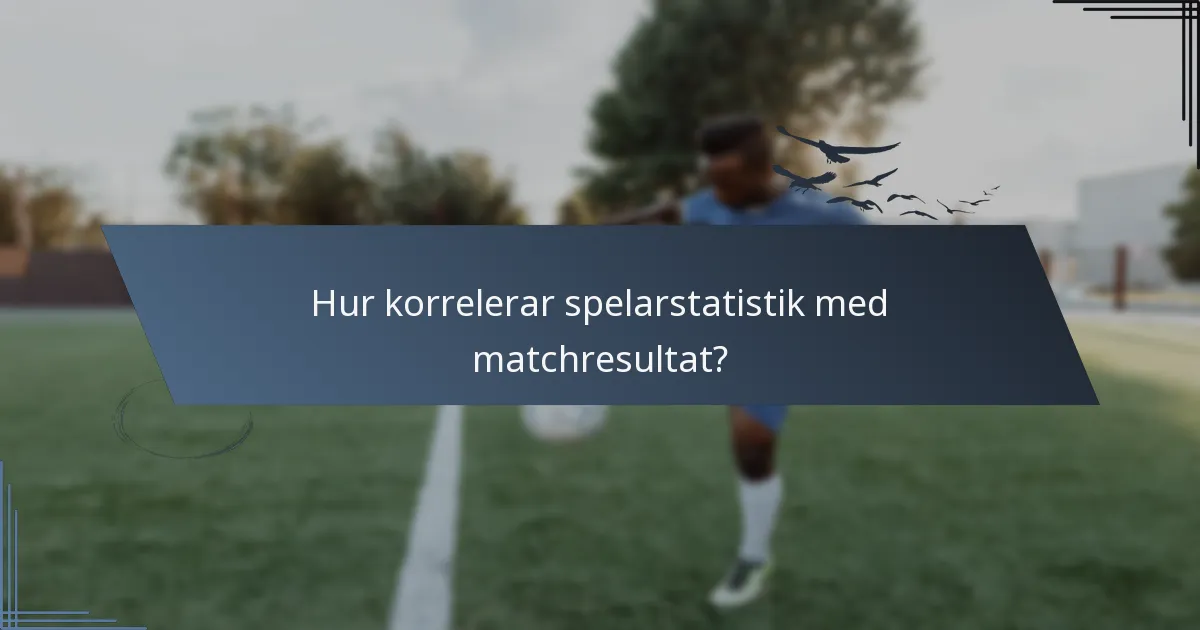 Hur korrelerar spelarstatistik med matchresultat?