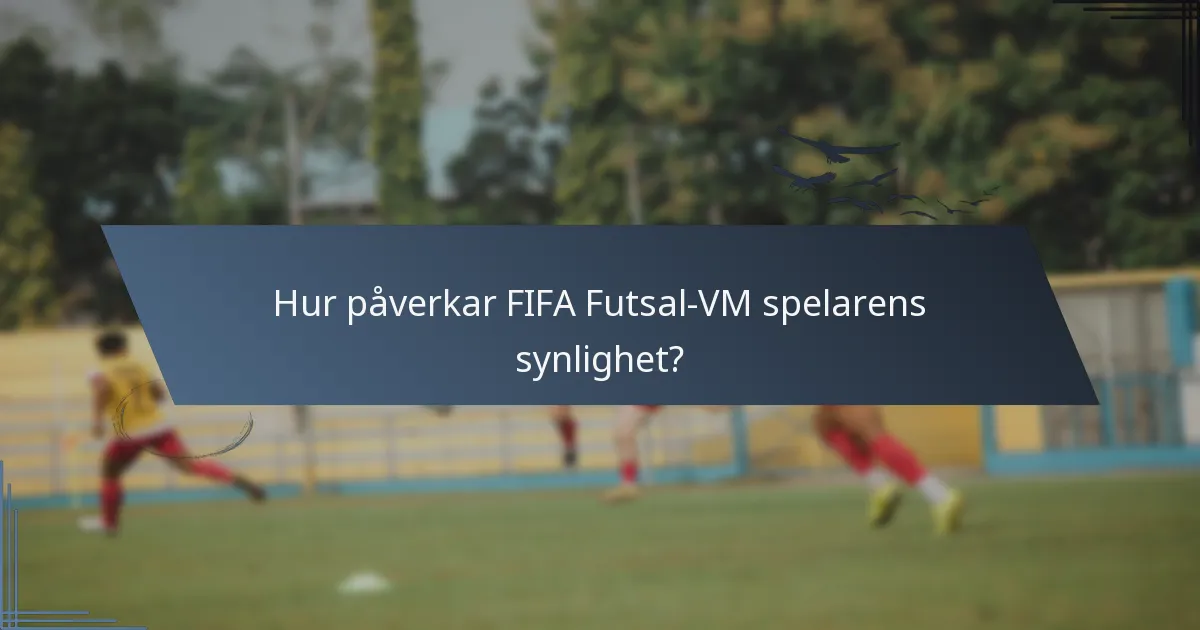 Hur påverkar FIFA Futsal-VM spelarens synlighet?