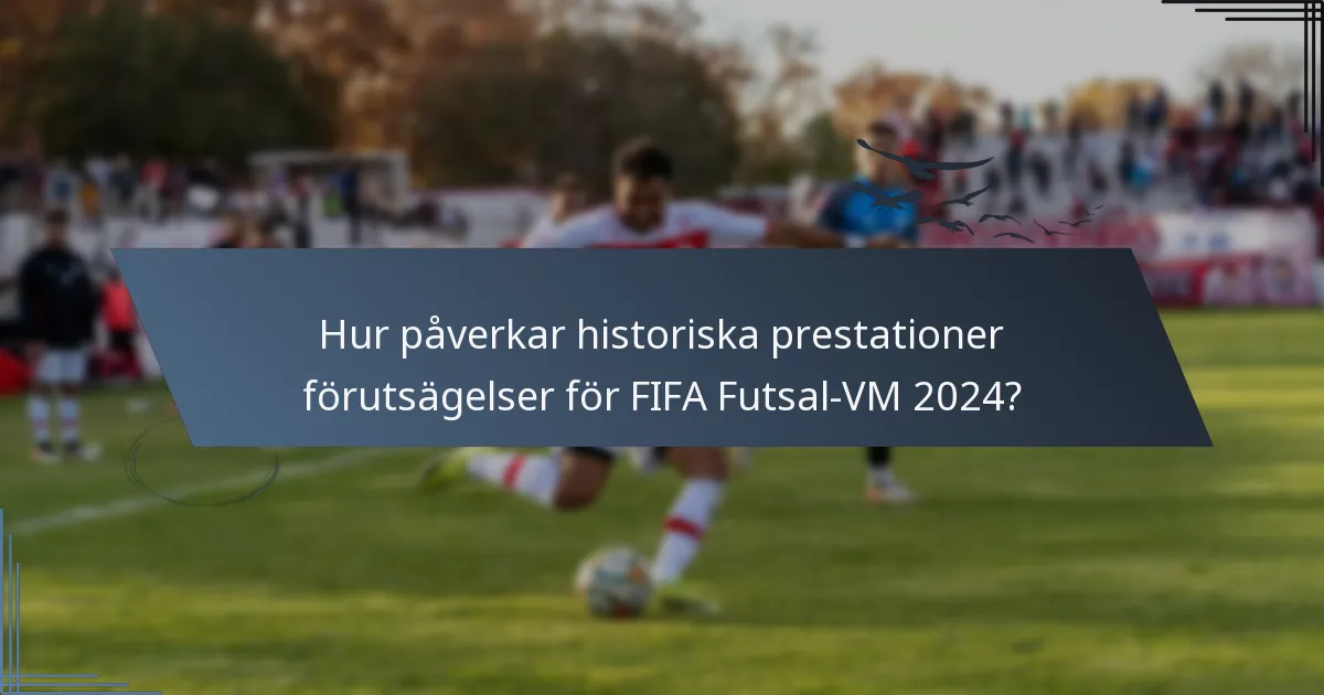 Hur påverkar historiska prestationer förutsägelser för FIFA Futsal-VM 2024?