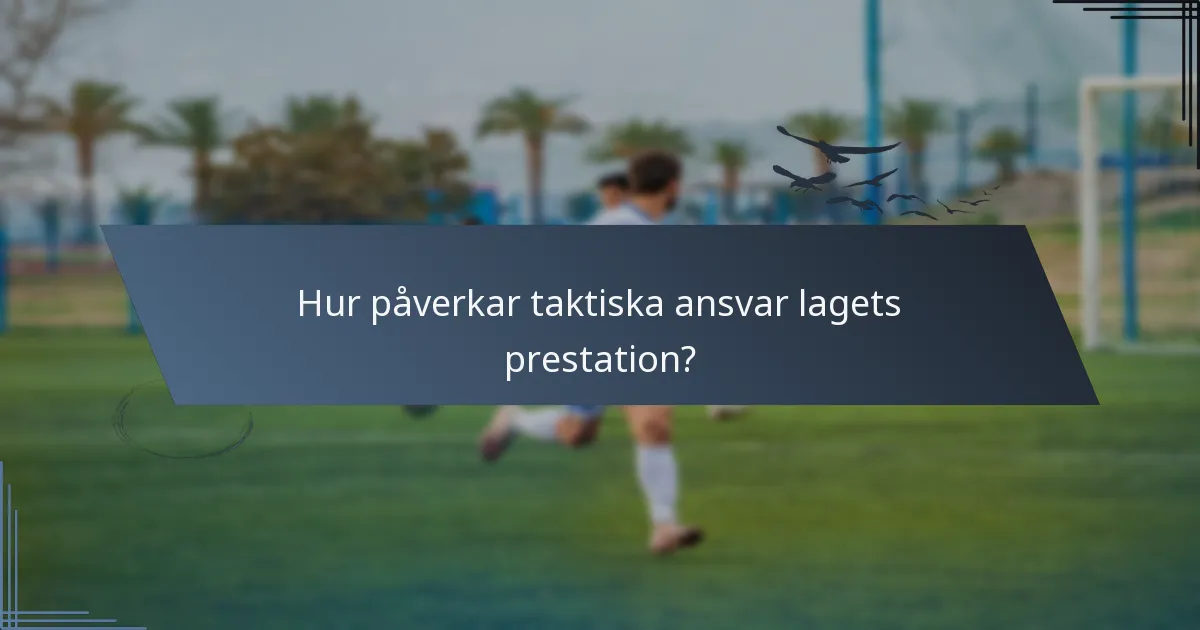 Hur påverkar taktiska ansvar lagets prestation?