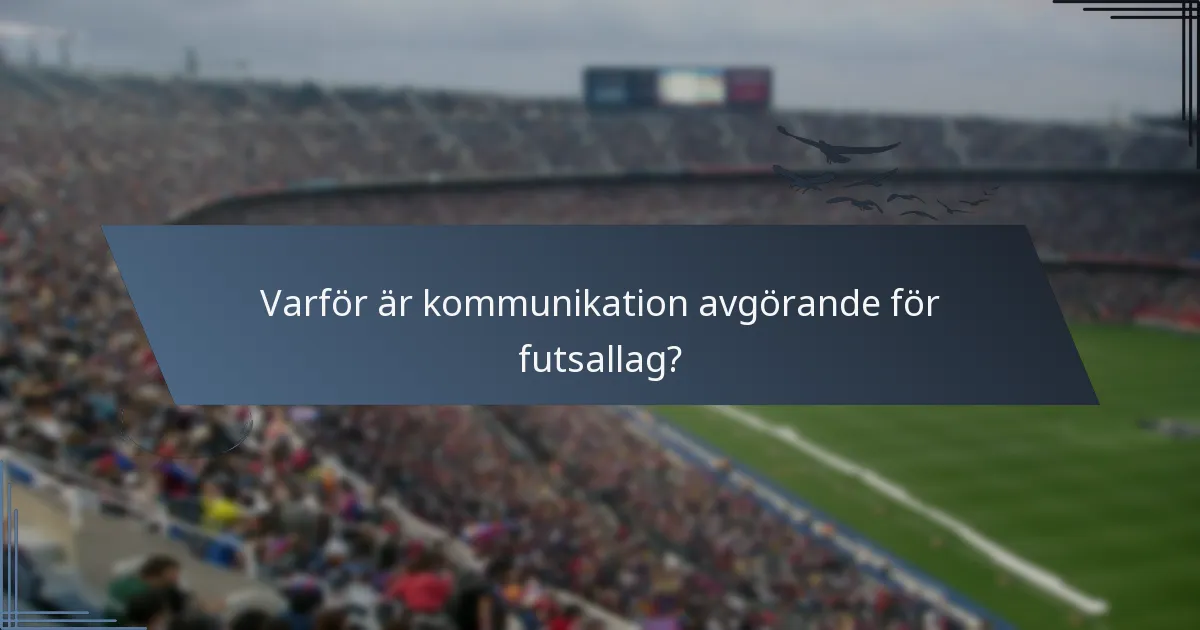 Varför är kommunikation avgörande för futsallag?