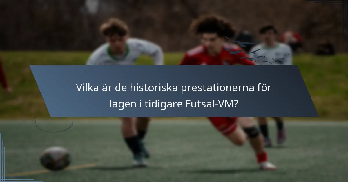 Vilka är de historiska prestationerna för lagen i tidigare Futsal-VM?