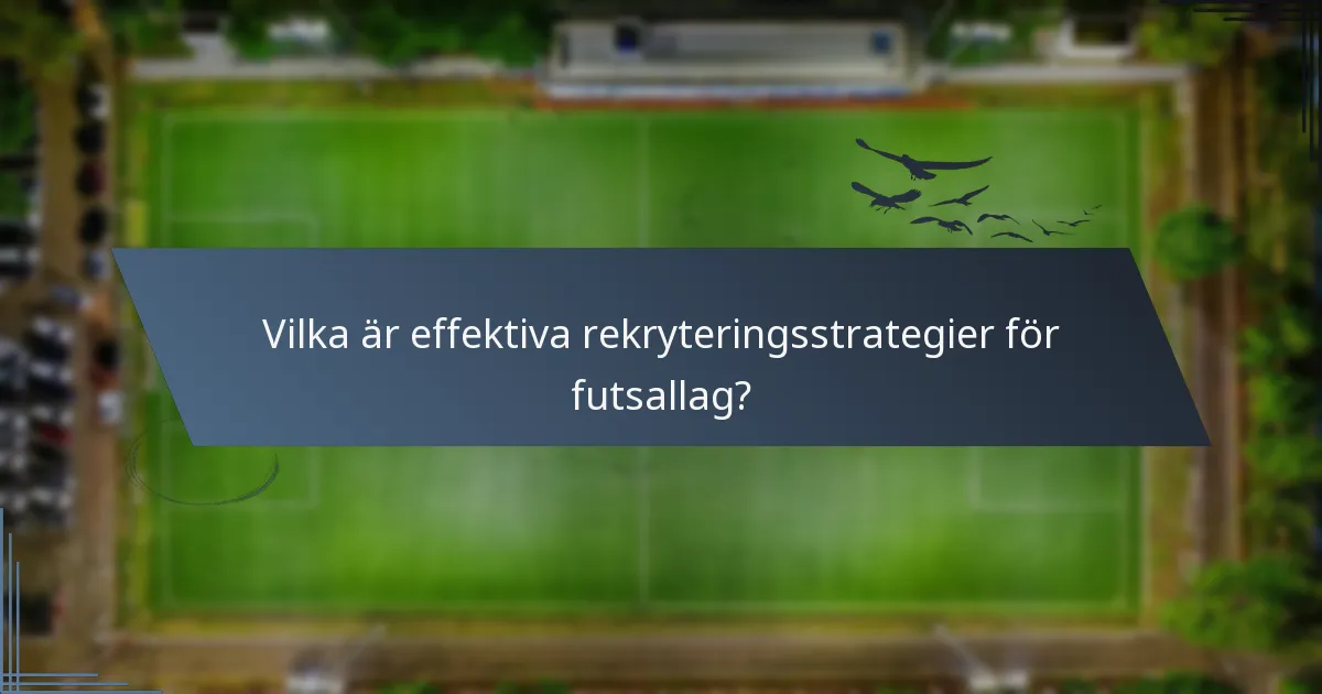 Vilka är effektiva rekryteringsstrategier för futsallag?