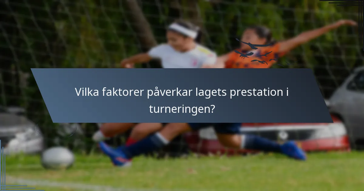 Vilka faktorer påverkar lagets prestation i turneringen?