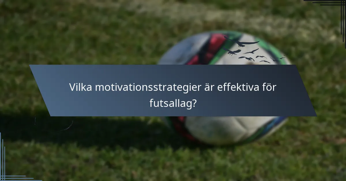 Vilka motivationsstrategier är effektiva för futsallag?