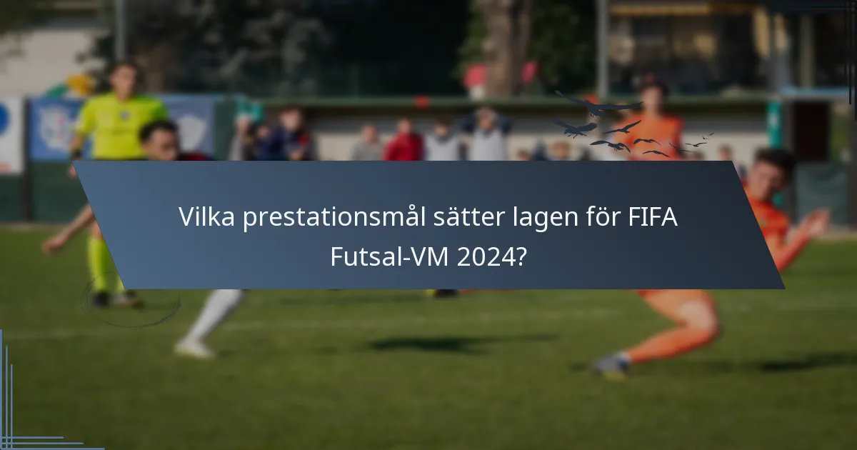 Vilka prestationsmål sätter lagen för FIFA Futsal-VM 2024?